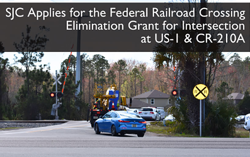  SJC Applies for the Federal Railroad Crossing Elimination Grant for Intersection at US-1 & CR-210A
